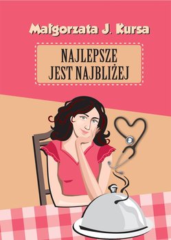 Najlepsze jest najbliżej - Kursa Małgorzata J.