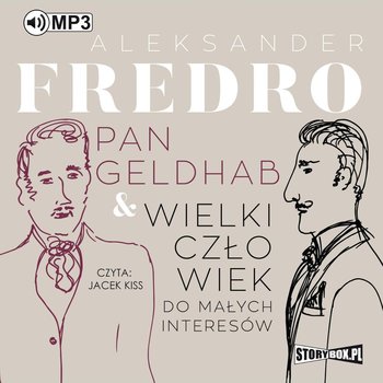 Pan Geldhab. Wielki człowiek do małych interesów - Fredro Aleksander