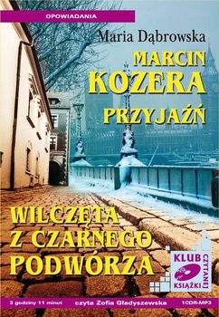 Marcin Kozera, Przyjaźń, Wilczęta z Czarnego Podwórza - Dąbrowska Maria