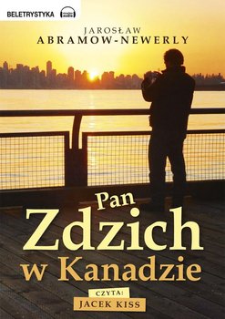 Pan Zdzich w Kanadzie - Abramow-Newerly Jarosław