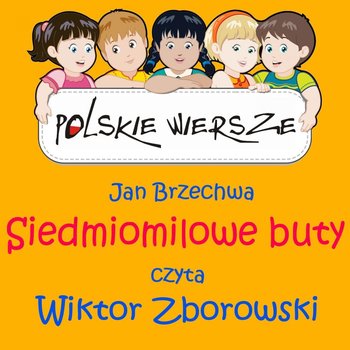 Polskie wiersze. Siedmiomilowe buty - Brzechwa Jan