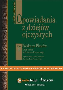 Polska za Piastów. Opowiadania z dziejów ojczystych. Tom 1 - Gebert Bronisław, Gebert Gizela