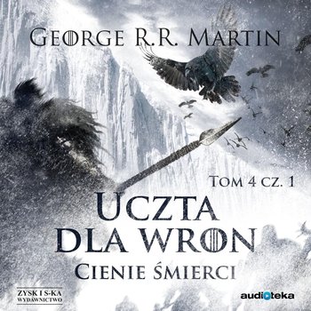 Cienie śmierci. Uczta dla wron. Część 1. Pieśń Lodu i Ognia. Tom 4 - Martin George R. R.