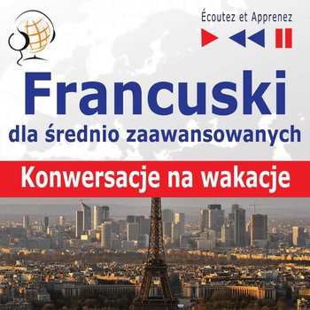 Francuski dla początkujących i średnio-zaawansowanych. Konwersacje na wakacje - Guzik Dorota