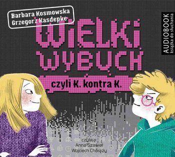 Wielki wybuch, czyli K. kontra K. - Kasdepke Grzegorz