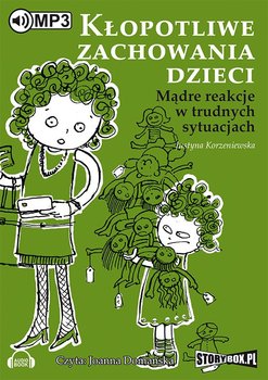 Kłopotliwe zachowania dzieci. Mądre reakcje w trudnych sytuacjach - Korzeniewska Justyna