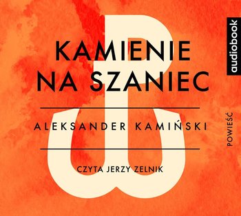 Kamienie na Szaniec - Kamiński Aleksander