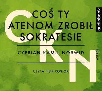 Coś ty Atenom zrobił Sokratesie - Norwid Cyprian Kamil