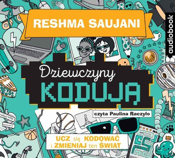 Dziewczyny kodują. Poradnik - Saujani Reshma