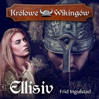 Ellisiv. Królowe Wikingów. Tom 1 - Ingulstad Frid