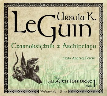 Ziemiomorze. Tom 1. Czarnoksiężnik z Archipelagu - Le Guin Ursula K.