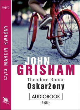 Oskarżony. Theodore Boone. Tom 5 - Grisham John
