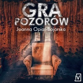 Aleksandra Wilk. Tom 1. Gra pozorów - Opiat-Bojarska Joanna
