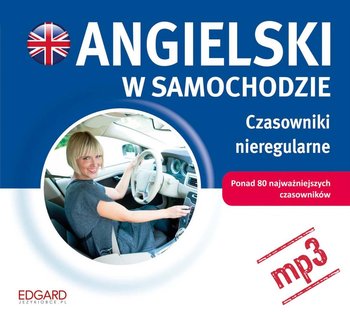 Angielski w samochodzie. Czasowniki nieregularne - Opracowanie zbiorowe