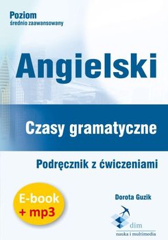 Angielski. Czasy gramatyczne. Podręcznik z ćwiczeniami. Ebook + mp3 - Guzik Dorota
