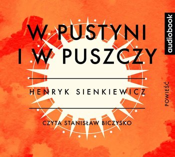 W pustyni i w puszczy - Sienkiewicz Henryk