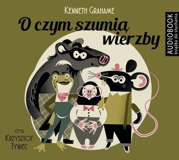 O czym szumią wierzby - Grahame Kenneth