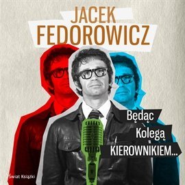 Będąc kolegą kierownikiem... - Fedorowicz Jacek
