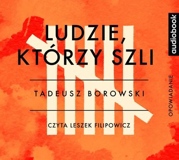 Ludzie, którzy szli - Borowski Tadeusz