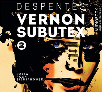 Vernon Subutex. Tom 2 - Despentes Virginie