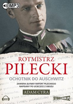 Rotmistrz Pilecki. Ochotnik do Auschwitz - Cyra Adam