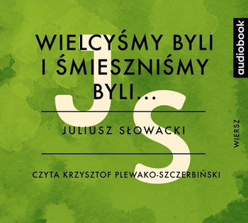Wielcyśmy byli i śmieszniśmy byli - Słowacki Juliusz