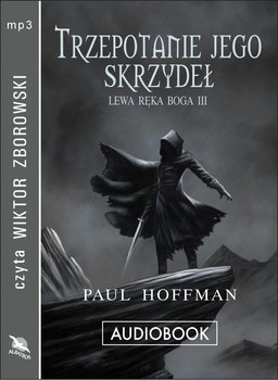 Trzepotanie jego skrzydeł. Lewa ręka Boga. Tom 3 - Hoffman Paul