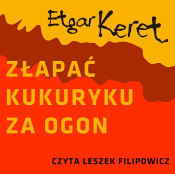 Złapać kukuryku za ogon - Keret Etgar