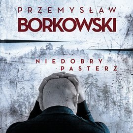 Niedobry pasterz - Borkowski Przemysław