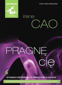 Trylogia zmysłów. Tom 3. Pragnę cię - Cao Irene