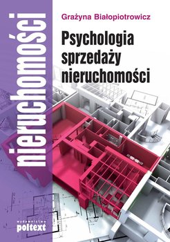 Psychologia sprzedaży nieruchomości - Białopiotrowicz Grażyna