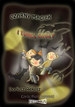 Czarny Maciek. Tom 3. Czarny Maciek i tunel grozy - Rekosz Dariusz