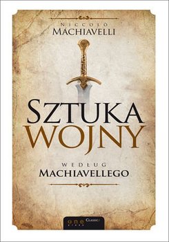 Sztuka wojny według Machiavellego - Machiavelli Niccolo