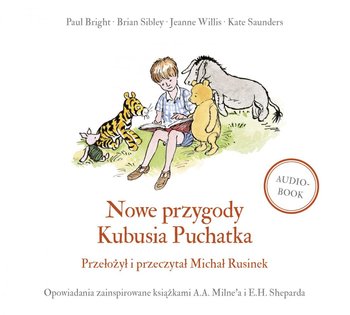 Nowe przygody Kubusia Puchatka - Saunders Kate, Sibley Brian, Milne Alan Alexander, Willis Jeanne, Bright Paul