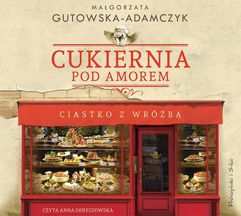 Ciastko z wróżbą. Cukiernia Pod Amorem. Tom 4 - Gutowska-Adamczyk Małgorzata