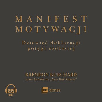 Manifest motywacji. Dziewięć deklaracji potęgi osobistej - Burchard Brendon