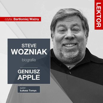 Steve Wozniak. Geniusz Apple - Tomys Łukasz