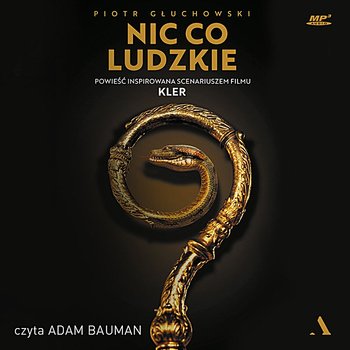 Nic co ludzkie. Powieść inspirowana scenariuszem filmu Kler - Głuchowski Piotr