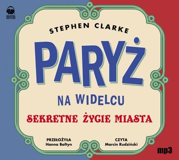 Paryż na widelcu. Sekretne życie miasta - Clarke Stephen