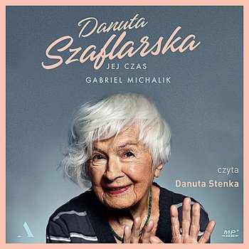 Danuta Szaflarska. Jej czas - Michalik Gabriel