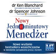 Nowy jednominutowy menedżer - Blanchard Ken, Johnson Spencer