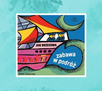Zabawa w podróż - Brzechwa Jan