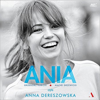 Ania. Biografia Anny Przybylskiej - Drzewicki Maciej, Kubicki Grzegorz