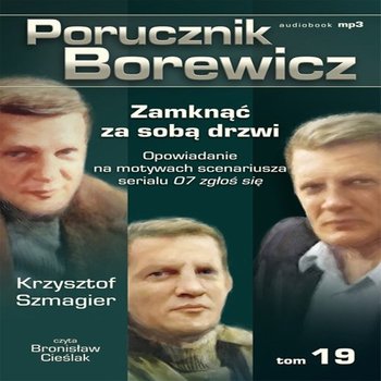 Zamknąć za sobą drzwi. Porucznik Borewicz. Tom 19 - Szmagier Krzysztof