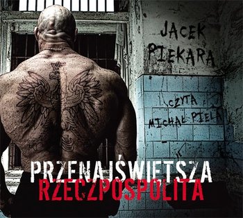 Przenajświętsza Rzeczpospolita - Piekara Jacek