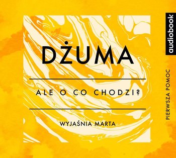 Ale o co chodzi. Wyjaśnia Marta. Dżuma - Jaźwińska Joanna