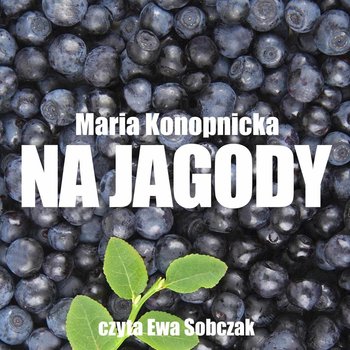 Na jagody - Konopnicka Maria