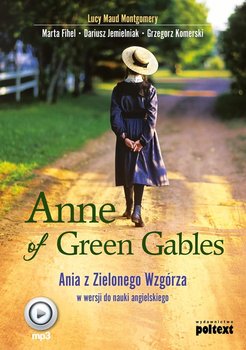 Anne of Green Gables. Ania z Zielonego Wzgórza w wersji do nauki języka angielskiego - Montgomery Lucy Maud, Fihel Marta, Jemielniak Dariusz, Komerski Grzegorz