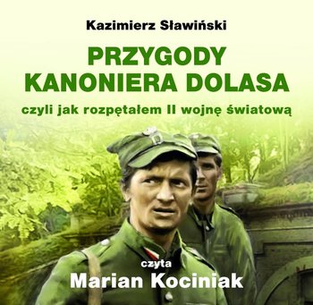 Przygody Kanoniera Dolasa, czyli jak rozpętałem II wojnę światową - Sławiński Kazimierz