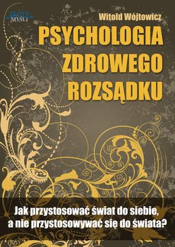 Psychologia zdrowego rozsądku - Wójtowicz Witold